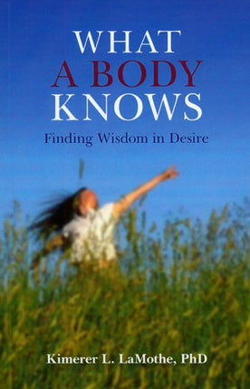 What a Body Knows – Finding Wisdom in Desire