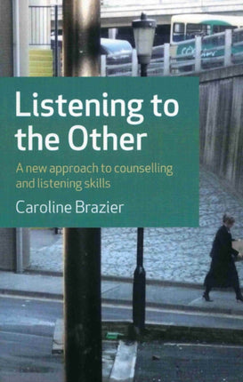Listening to the Other  A new approach to counselling and listening skills