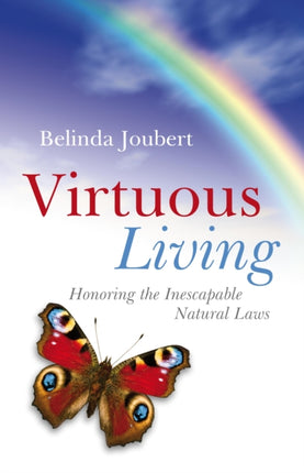 Virtuous Living – Honoring the Inescapable Natural Laws