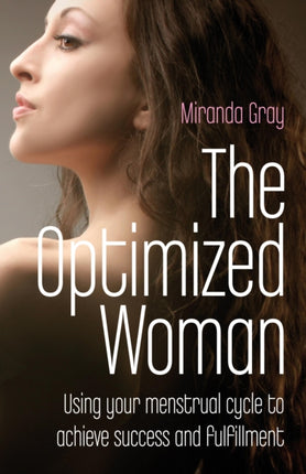 Optimized Woman, The – Using your menstrual cycle to achieve success and fulfillment