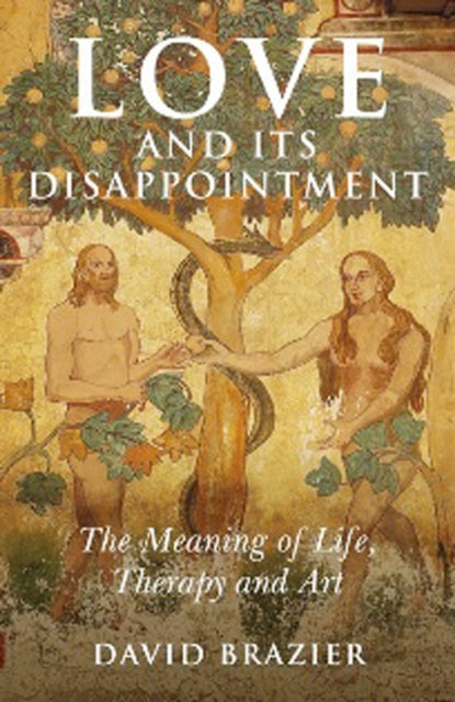 Love and Its Disappointment – The Meaning of Life, Therapy and Art