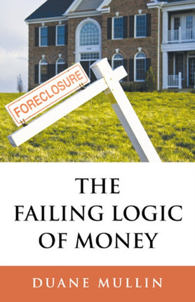 Failing Logic of Money, The