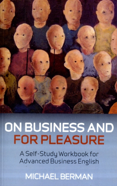 On Business And For Pleasure – A Self–Study Workbook for Advanced Business English