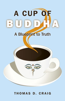 Cup of Buddha, A – A Blueprint to Truth