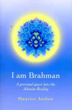 I Am Brahman – A personal quest into the Advaita