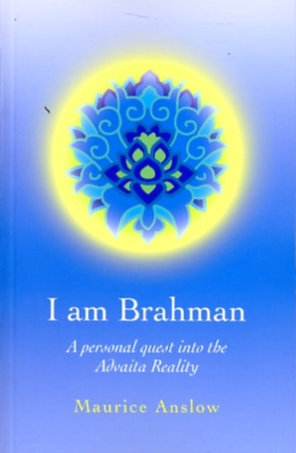 I Am Brahman – A personal quest into the Advaita