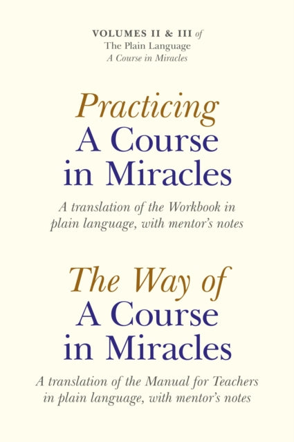 Practicing A Course In Miracles – A translation of the Workbook in plain language and with mentoring notes