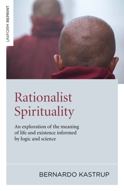 Rationalist Spirituality – An exploration of the meaning of life and existence informed by logic and science