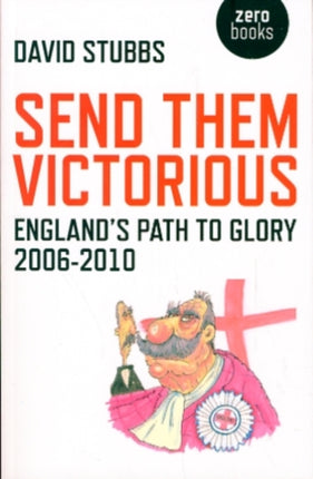 Send Them Victorious  Englands Path to Glory 20062010