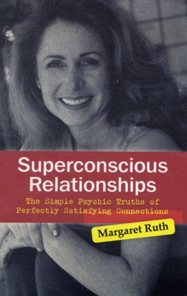 Superconscious Relationships – The Simple Psychic Truths of Perfectly Satisfying Connections