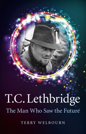 T C Lethbridge – The Man Who Saw the Future