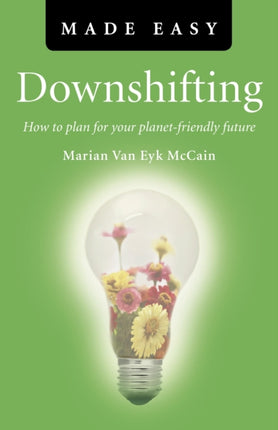 Downshifting Made Easy – How to plan for your planet–friendly future