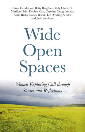 Wide Open Spaces Women Exploring Call through Stories and Reflections