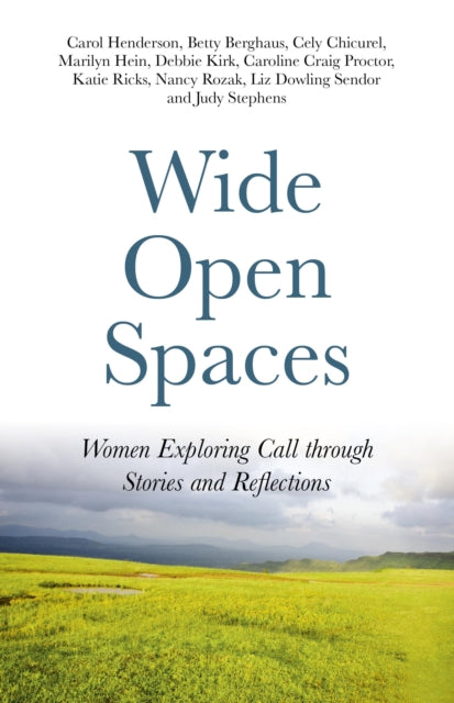 Wide Open Spaces Women Exploring Call through Stories and Reflections