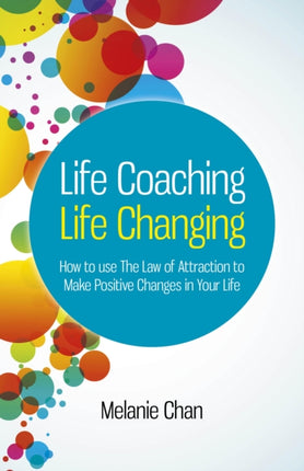 Life Coaching – Life Changing – How to use The