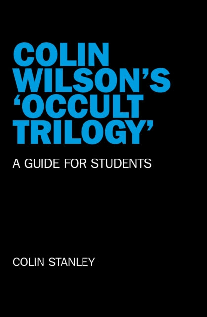 Colin Wilsons Occult Trilogy  a guide for students