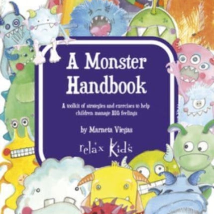 Relax Kids: A Monster Handbook: A toolkit of strategies and exercise to help children manage BIG feelings