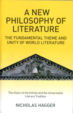 New Philosophy of Literature, A – The Fundamental Theme and Unity of World Literature: the Vision of the Infinite and the Universalist  Literary Tra