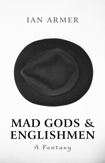 Mad Gods and Englishmen – A Fantasy