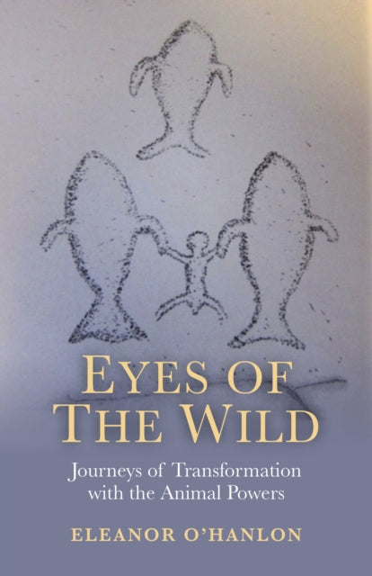 Eyes of the Wild – Journeys of Transformation with the Animal Powers