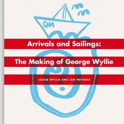 Arrivals And Sailings: The Making of George Wyllie