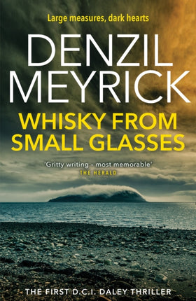 Whisky from Small Glasses: A D.C.I. Daley Thriller