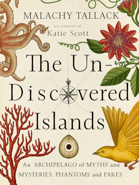 Un-Discovered Islands: An Archipelago of Myths and Mysteries, Phantoms and Fakes