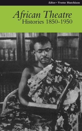 African Theatre 9 Histories 18501950