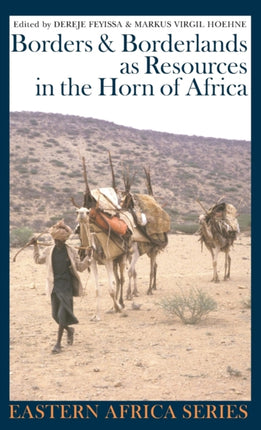 Borders and Borderlands as Resources in the Horn of Africa