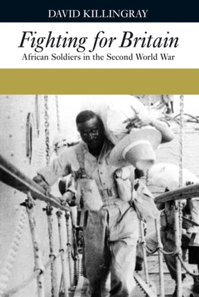 Fighting for Britain: African Soldiers in the