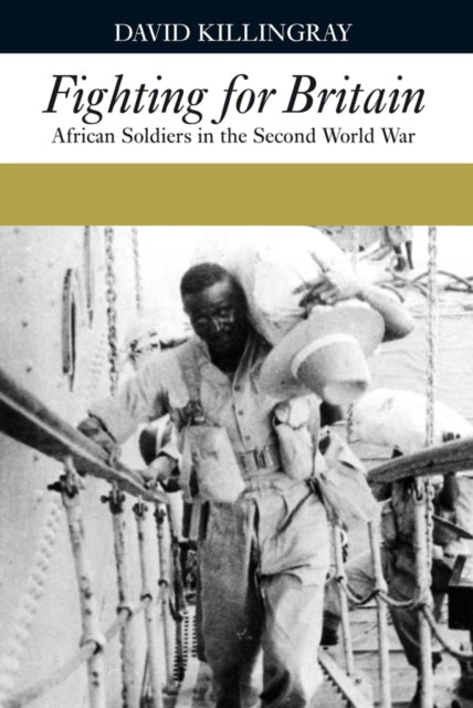 Fighting for Britain: African Soldiers in the