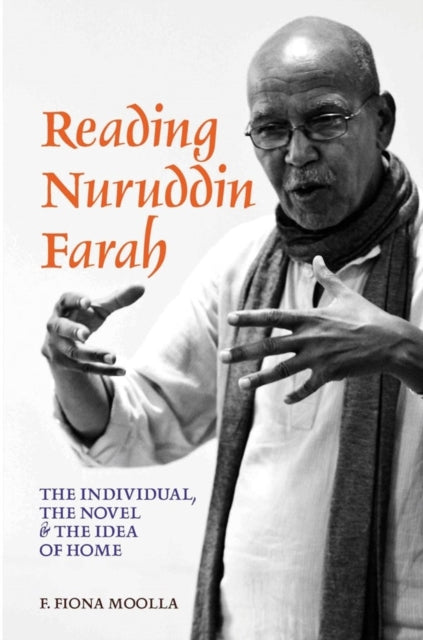 Reading Nuruddin Farah: The individual, the novel & the idea of home