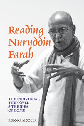 Reading Nuruddin Farah: The individual, the novel & the idea of home