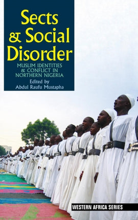 Sects & Social Disorder: Muslim Identities & Conflict in Northern Nigeria