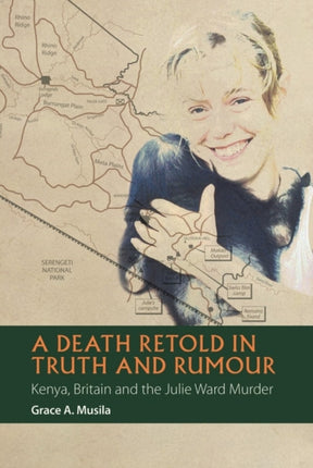 A Death Retold in Truth and Rumour: Kenya, Britain and the Julie Ward Murder