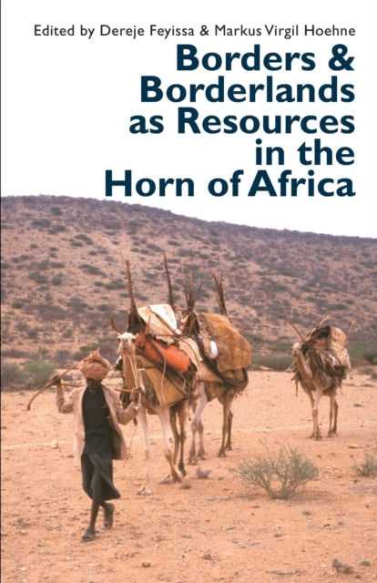 Borders and Borderlands as Resources in the Horn of Africa