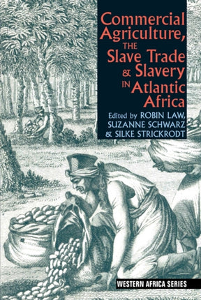 Commercial Agriculture, the Slave Trade and