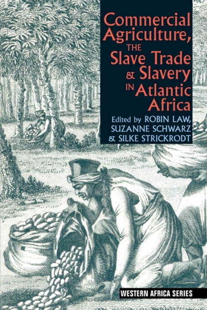 Commercial Agriculture, the Slave Trade and