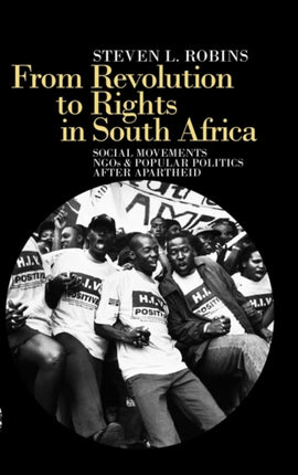 From Revolution to Rights in South Africa: Social Movements, NGOs and Popular Politics After Apartheid