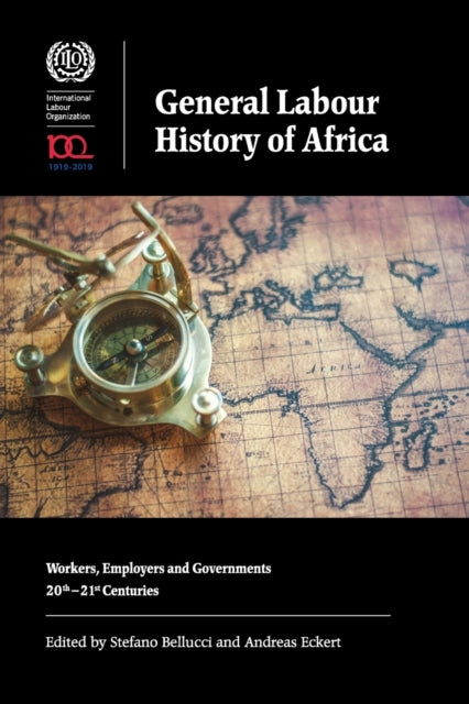 General Labour History of Africa: Workers, Employers and Governments, 20th-21st Centuries