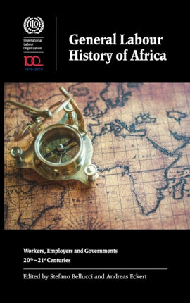 General Labour History of Africa: Workers, Employers and Governments, 20th-21st Centuries