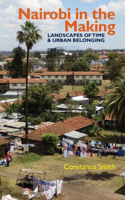 Nairobi in the Making: Landscapes of Time and Urban Belonging