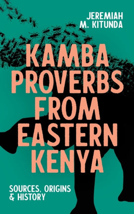 Kamba Proverbs from Eastern Kenya: Sources, Origins & History