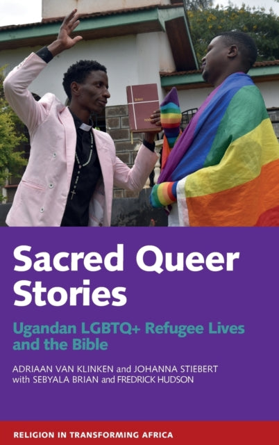 Sacred Queer Stories: Ugandan LGBTQ+ Refugee Lives & the Bible