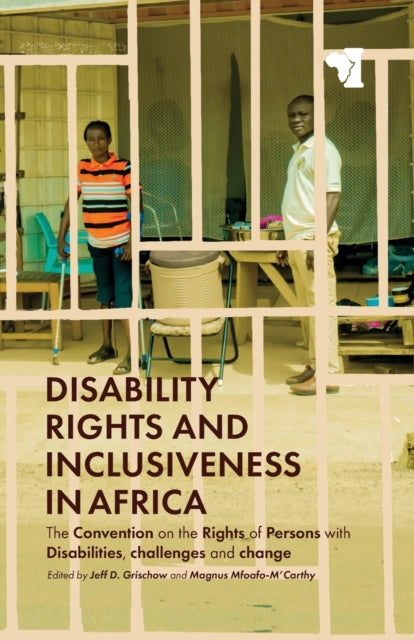 Disability Rights and Inclusiveness in Africa: The Convention on the Rights of Persons with Disabilities, challenges and change