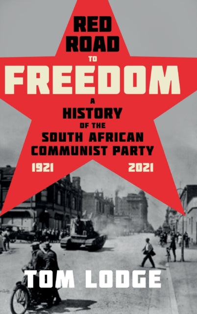 Red Road to Freedom: A History of the South African Communist Party 1921 – 2021