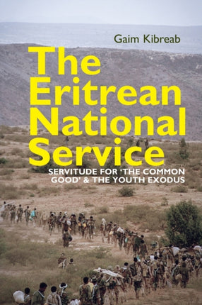 The Eritrean National Service: Servitude for "the common good" and the Youth Exodus