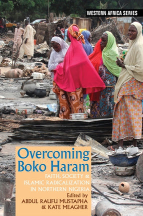 Overcoming Boko Haram: Faith, Society & Islamic Radicalization in Northern Nigeria