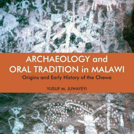 Archaeology and Oral Tradition in Malawi: Origins and Early History of the Chewa