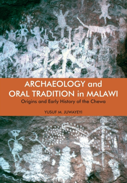 Archaeology and Oral Tradition in Malawi: Origins and Early History of the Chewa